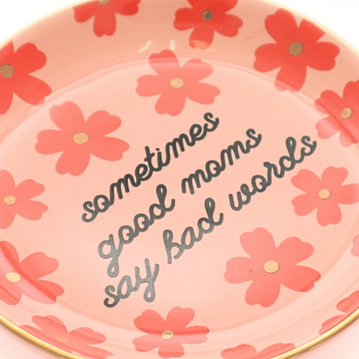 Sometimes Good Moms - Floral Round Trinket Tray