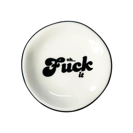 Oh Fuck It Ring Dish