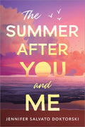 The Summer After You and Me by Jennifer Salvato Doktorski