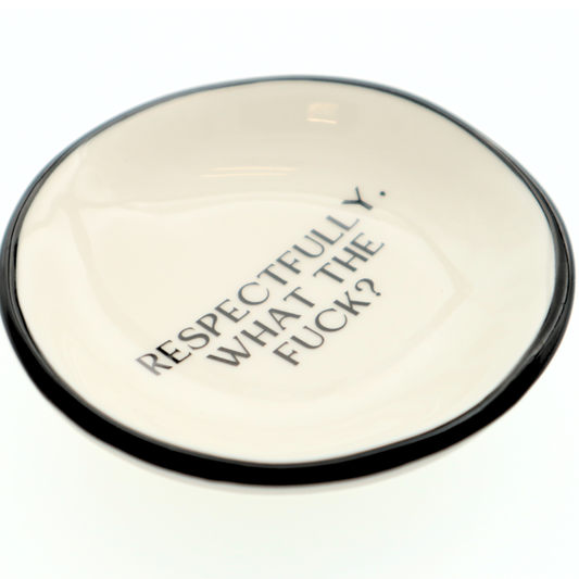 Respectfully, What The Fuck? - Ring Dish