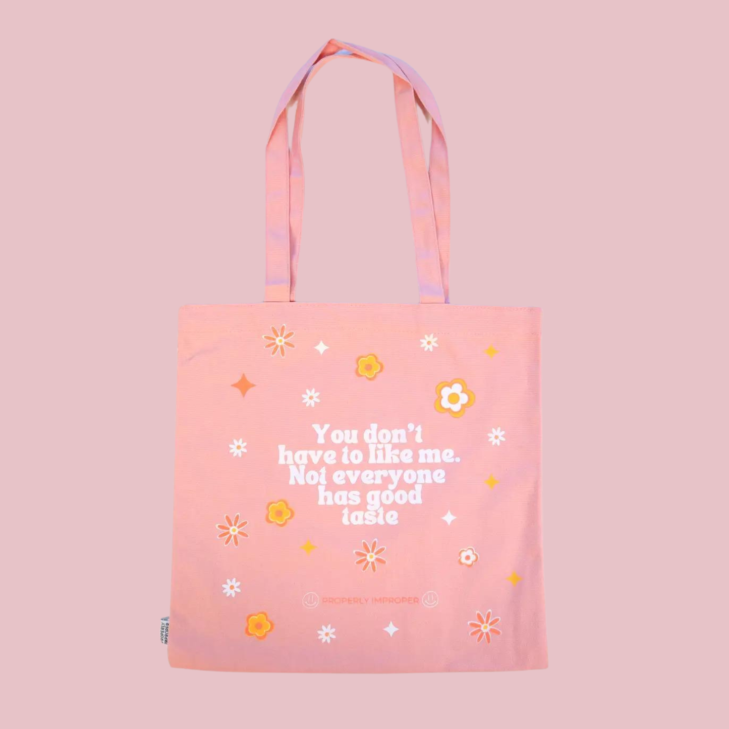 You Don't Have To Like Me. Not Everyone Has Good Taste Tote Bag