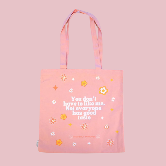 You Don't Have To Like Me. Not Everyone Has Good Taste Tote Bag