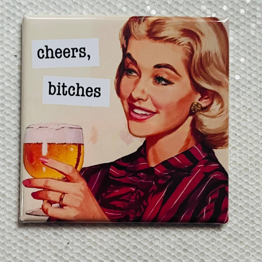CHEERS, BITCHES 2x2 MAGNET