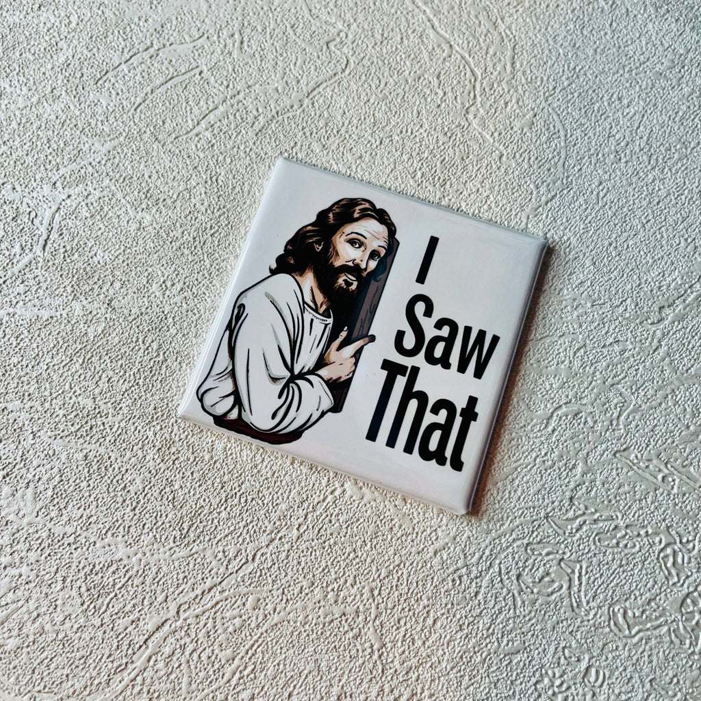 FUNNY MAGNET, I SAW THAT, JESUS WATCHING