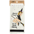 Sorry I Can't It's A Full Moon Kitchen Towel