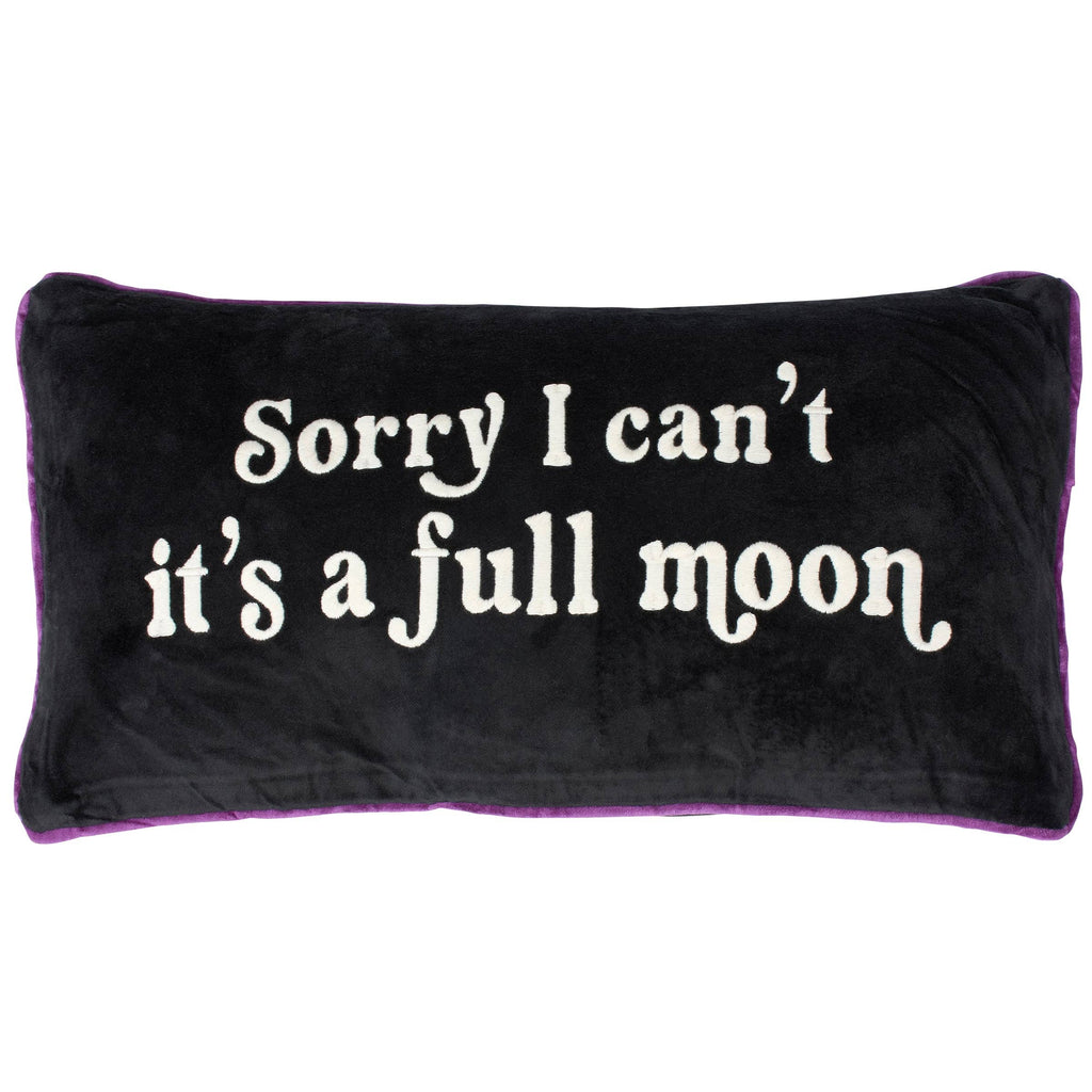 Sorry I Can't It's A Full Moon Pillow