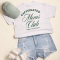 CAFFEINATED MOMS CLUB  T-Shirt