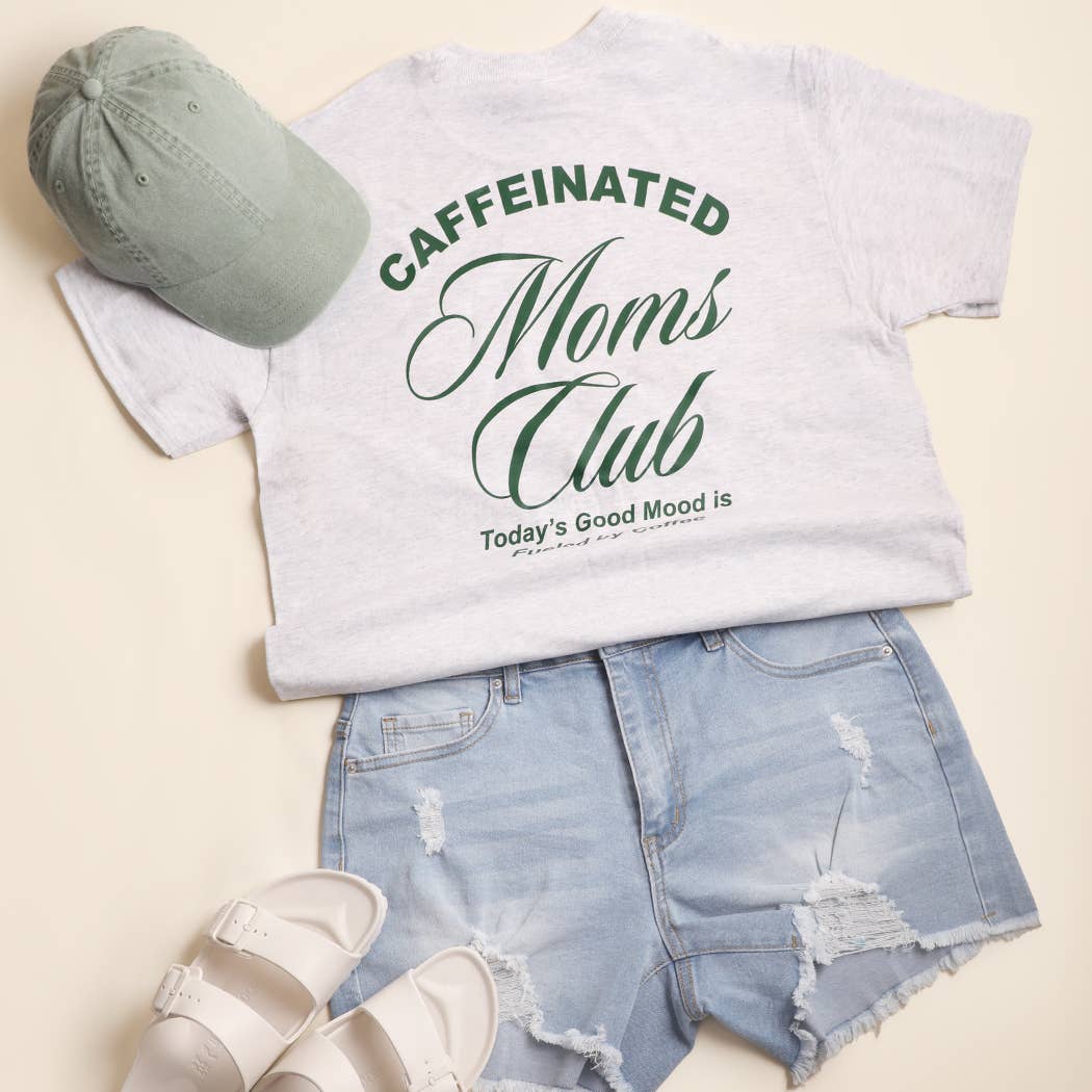 CAFFEINATED MOMS CLUB  T-Shirt