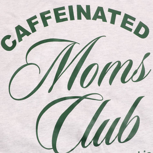 CAFFEINATED MOMS CLUB  T-Shirt