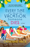 Every Time I Go On Vacation, Someon: A Novel