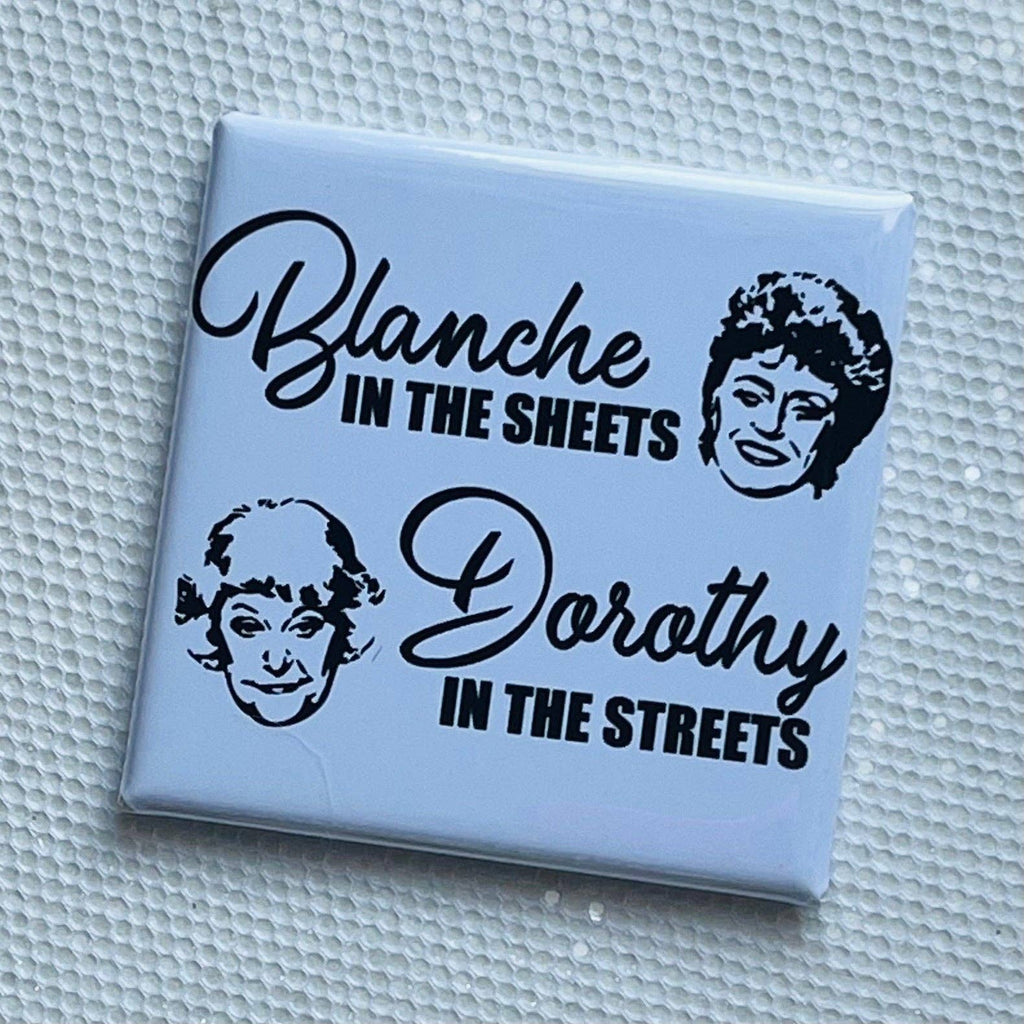 GOLDEN GIRLS FUNNY MAGNET - BLANCHE IN THE SHEETS, DOROTHY IN THE STREETS