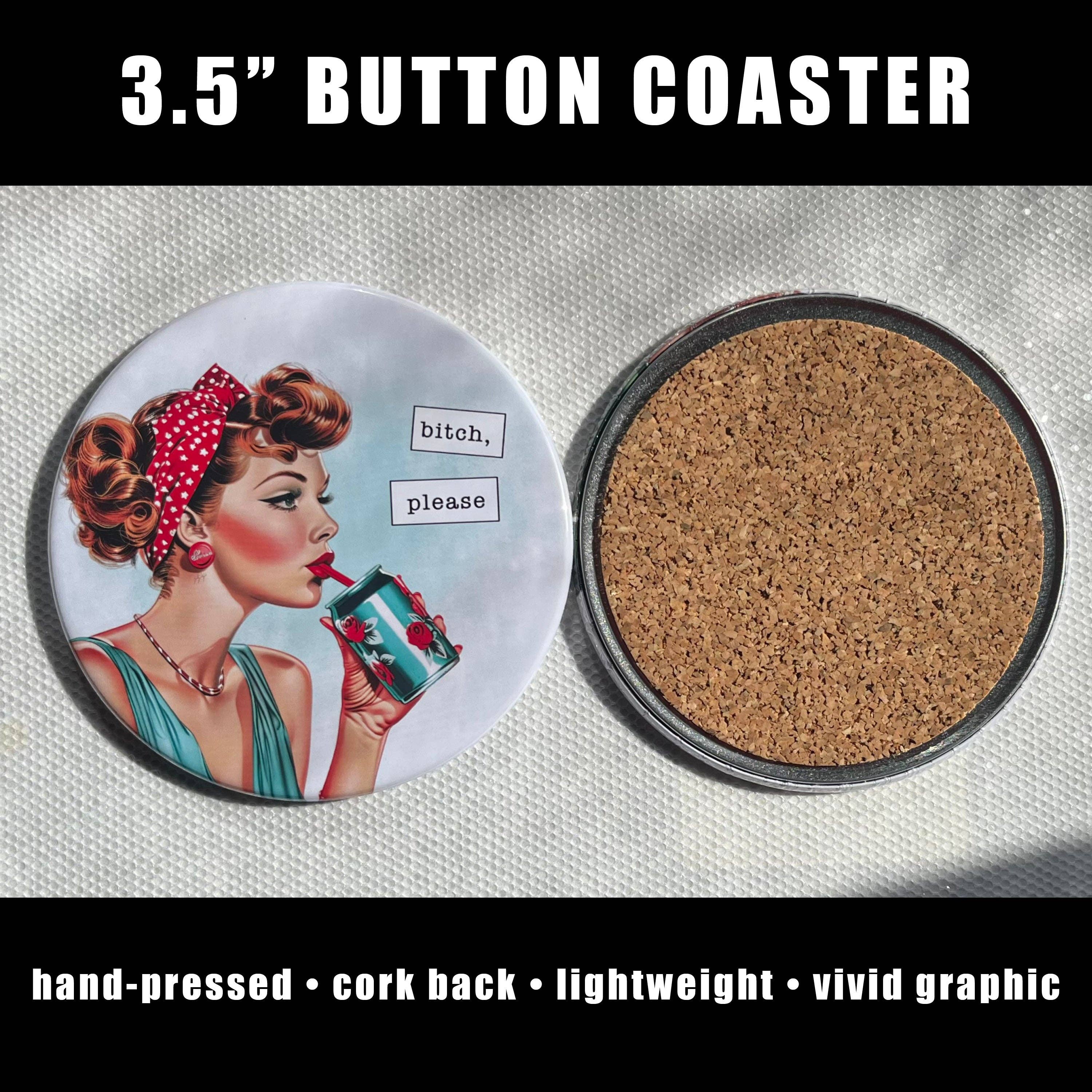 BITCH, PLEASE...FUNNY COASTER 3.5"