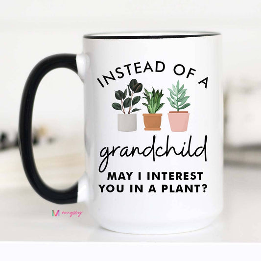 Instead of a Grandchild Funny Mother's Day Mug: 11oz