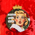 OMG BECKY, LOOK AT HER TREE - VINTAGE HOLIDAY LADIES CHRISTMAS ORNAMENT