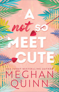 Not So Meet Cute by Meghan Quinn