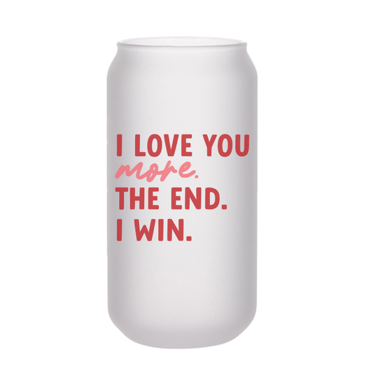 18 oz I Love You More Valentine Frosted Beer Can Glass Cup